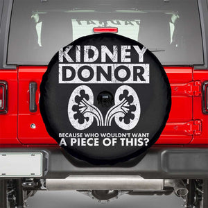 Kidney Donor Because Who Wouldn't Want A Piece Of This Spare Tire Cover Matching Surgery Recovery TS11 Black Print Your Wear