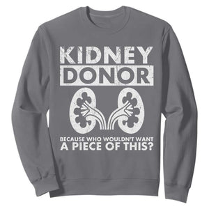 Kidney Donor Because Who Wouldn't Want A Piece Of This Sweatshirt Matching Surgery Recovery TS11 Charcoal Print Your Wear