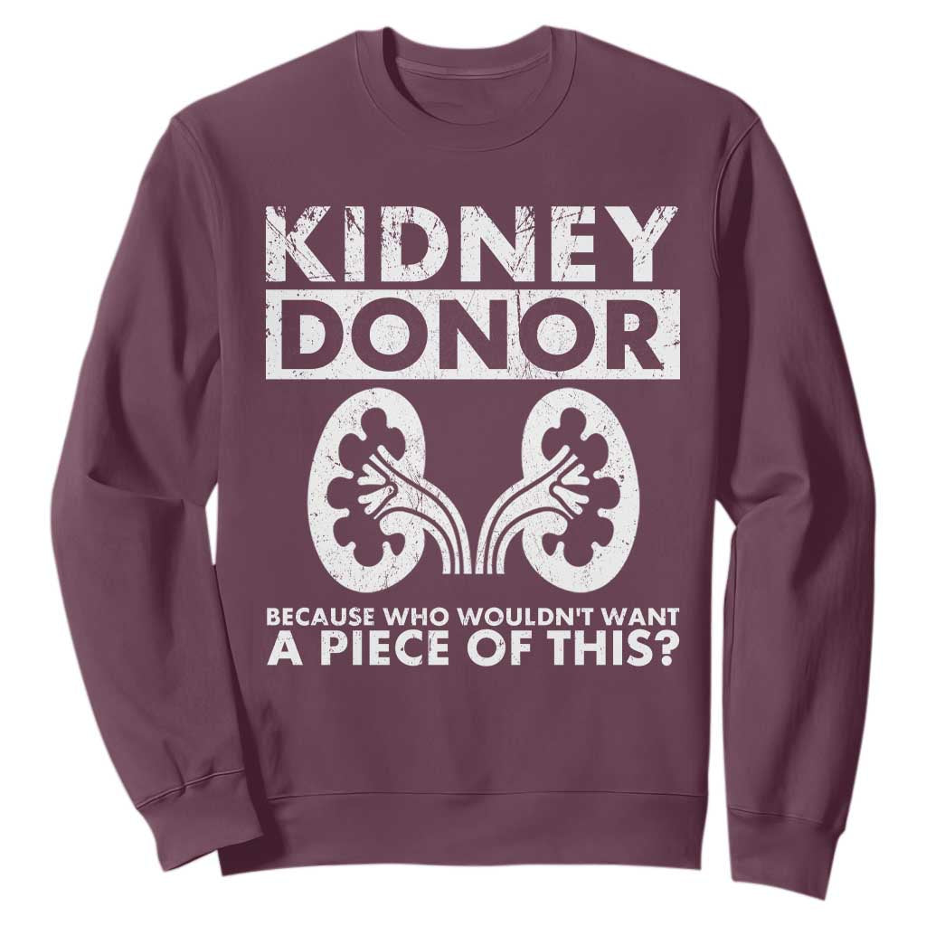 Kidney Donor Because Who Wouldn't Want A Piece Of This Sweatshirt Matching Surgery Recovery TS11 Maroon Print Your Wear