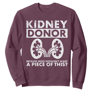 Kidney Donor Because Who Wouldn't Want A Piece Of This Sweatshirt Matching Surgery Recovery TS11 Maroon Print Your Wear