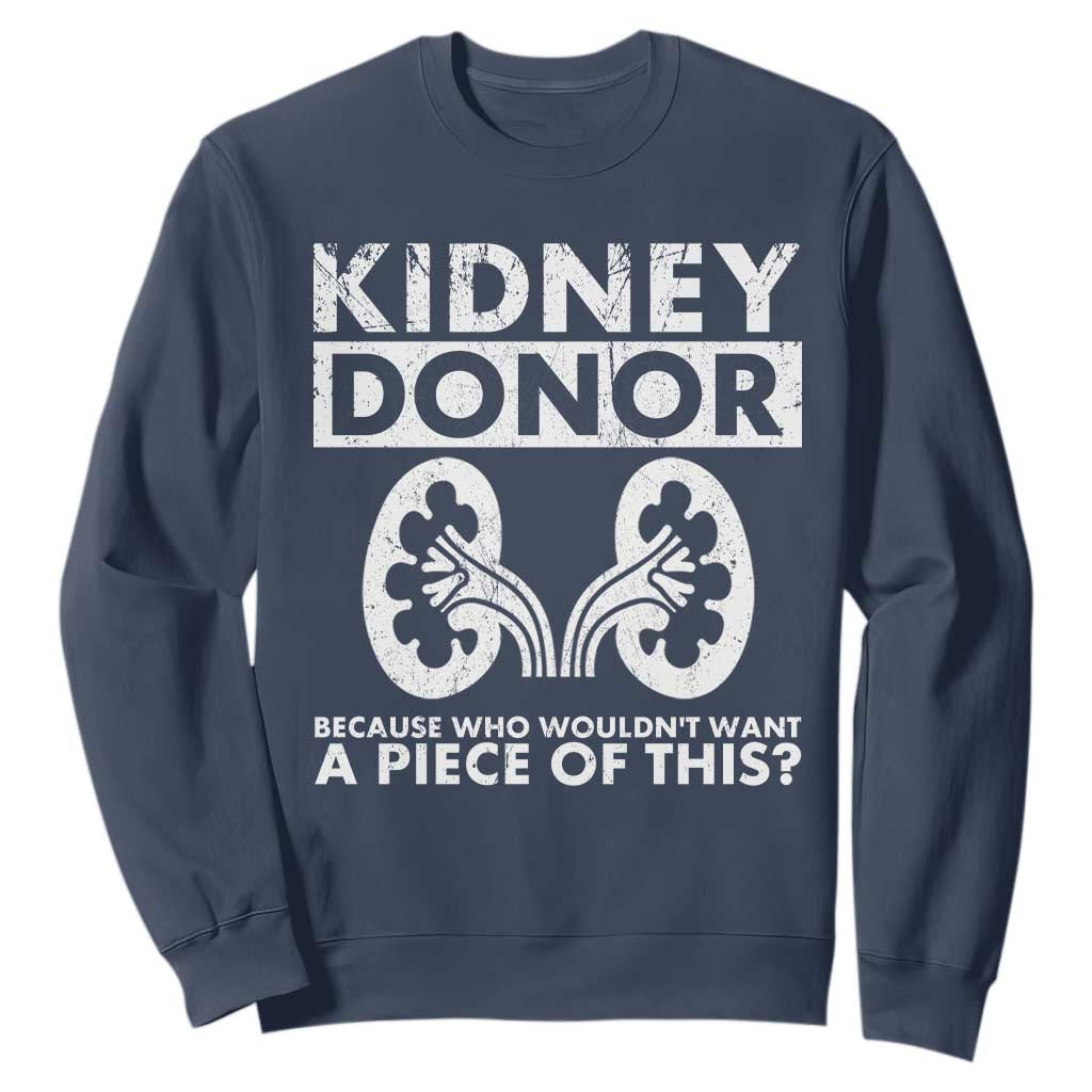 Kidney Donor Because Who Wouldn't Want A Piece Of This Sweatshirt Matching Surgery Recovery TS11 Navy Print Your Wear