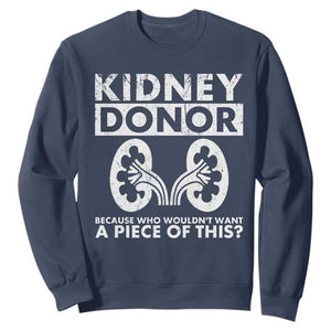 Kidney Donor Because Who Wouldn't Want A Piece Of This Sweatshirt Matching Surgery Recovery TS11 Navy Print Your Wear