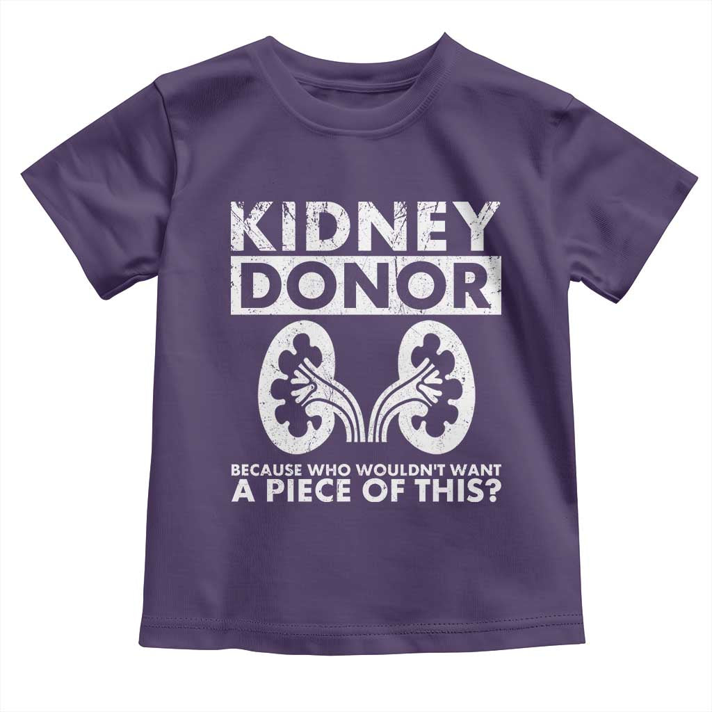 Kidney Donor Because Who Wouldn't Want A Piece Of This Toddler T Shirt Matching Surgery Recovery TS11 Purple Print Your Wear