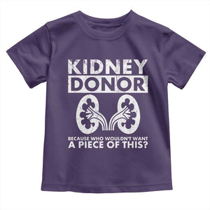 Kidney Donor Because Who Wouldn't Want A Piece Of This Toddler T Shirt Matching Surgery Recovery TS11 Purple Print Your Wear