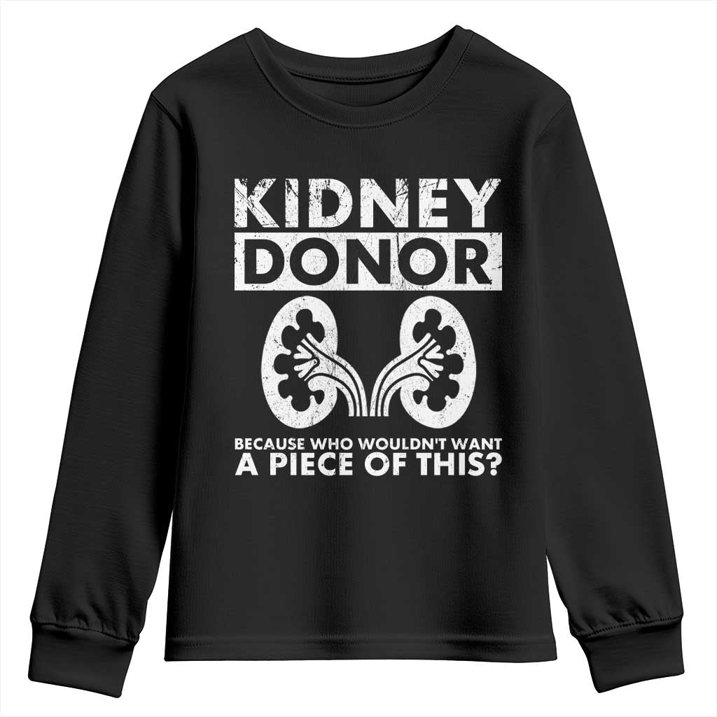 Kidney Donor Because Who Wouldn't Want A Piece Of This Youth Sweatshirt Matching Surgery Recovery TS11 Black Print Your Wear