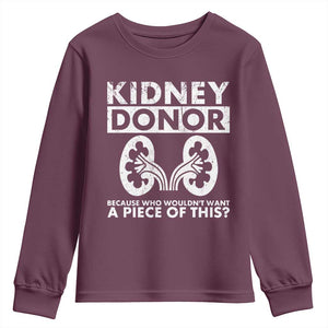 Kidney Donor Because Who Wouldn't Want A Piece Of This Youth Sweatshirt Matching Surgery Recovery TS11 Maroon Print Your Wear