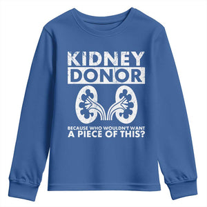 Kidney Donor Because Who Wouldn't Want A Piece Of This Youth Sweatshirt Matching Surgery Recovery TS11 Royal Blue Print Your Wear