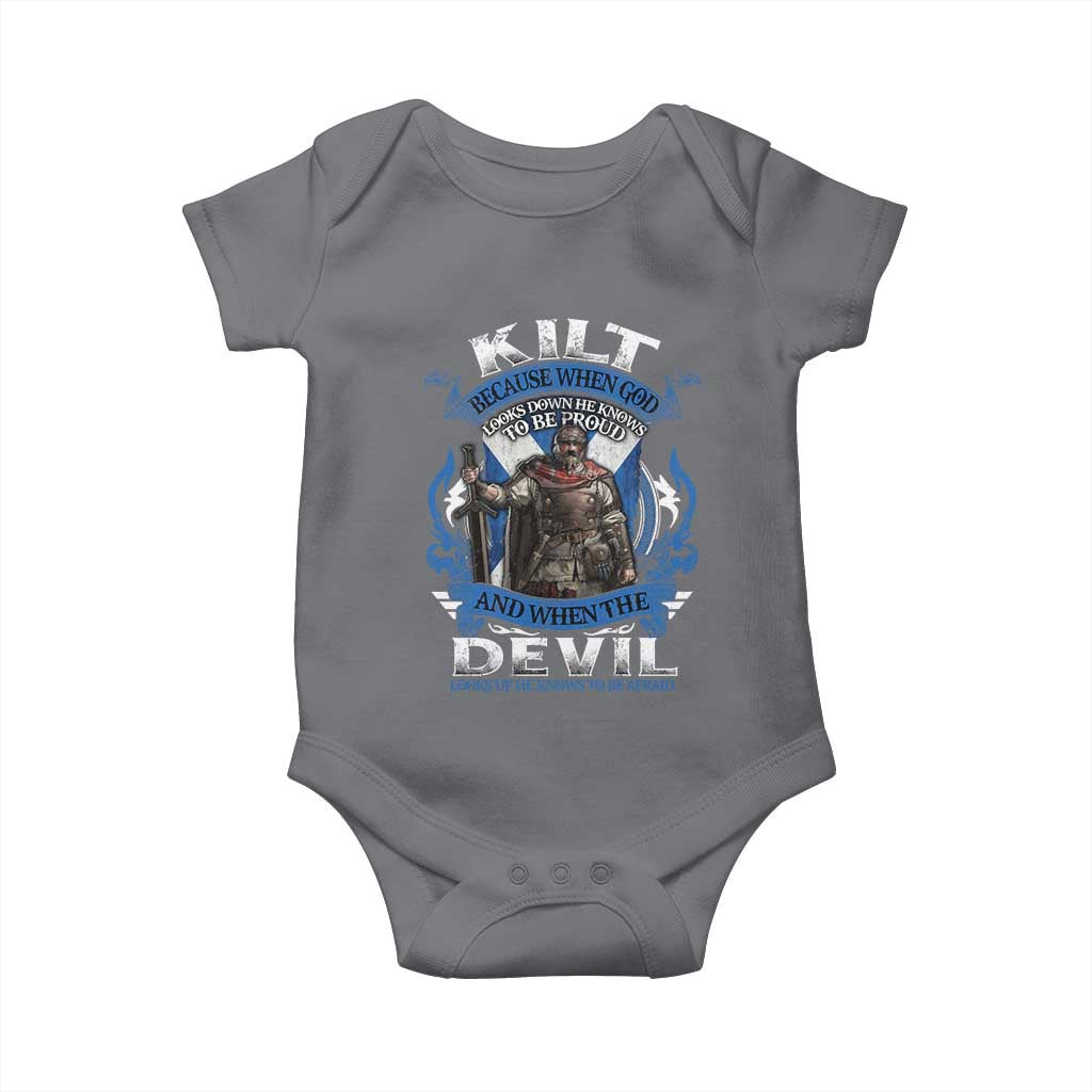 Kilt Because When God Looks Down He Knows To Be Proud And When The Devil Looks Up He Knows To Be Afraid Baby Onesie TS11 Charcoal Print Your Wear