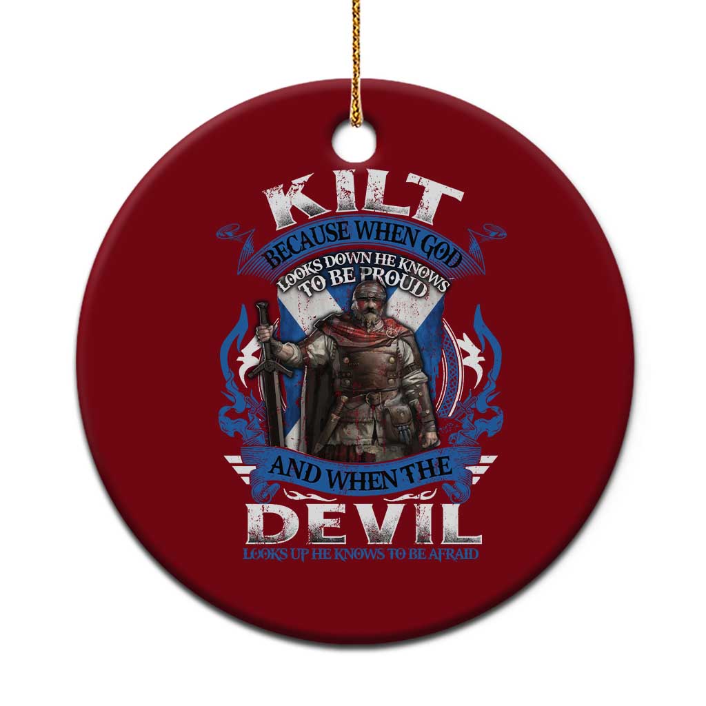 Kilt Because When God Looks Down He Knows To Be Proud And When The Devil Looks Up He Knows To Be Afraid Ceramic Ornament TS11 1pc Red Print Your Wear