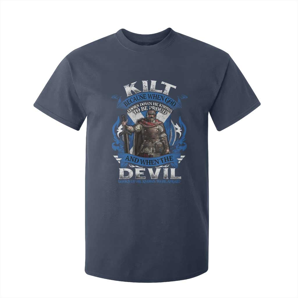 Kilt Because When God Looks Down He Knows To Be Proud And When The Devil Looks Up He Knows To Be Afraid T Shirt For Kid TS11 Navy Print Your Wear
