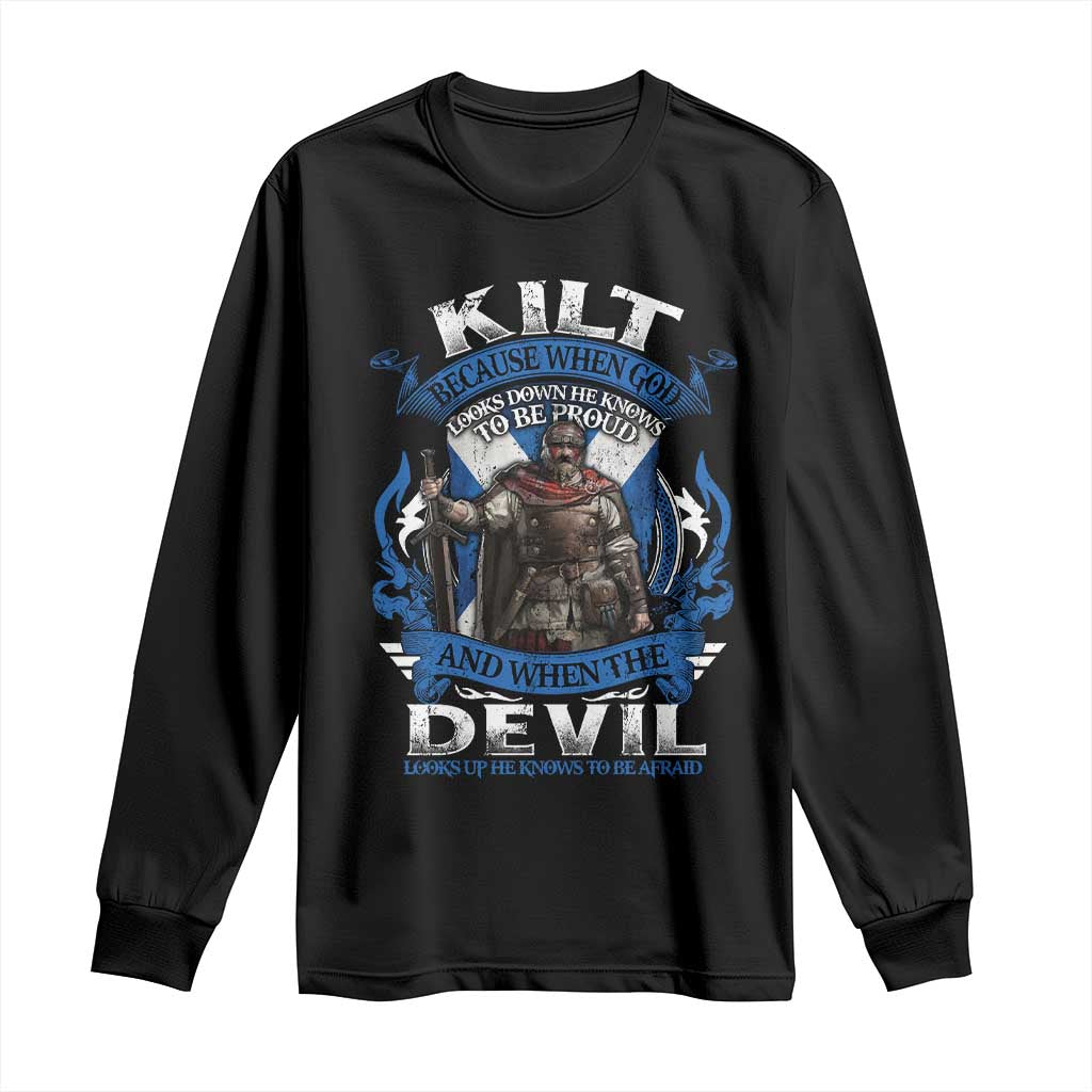 Kilt Because When God Looks Down He Knows To Be Proud And When The Devil Looks Up He Knows To Be Afraid Long Sleeve Shirt TS11 Black Print Your Wear
