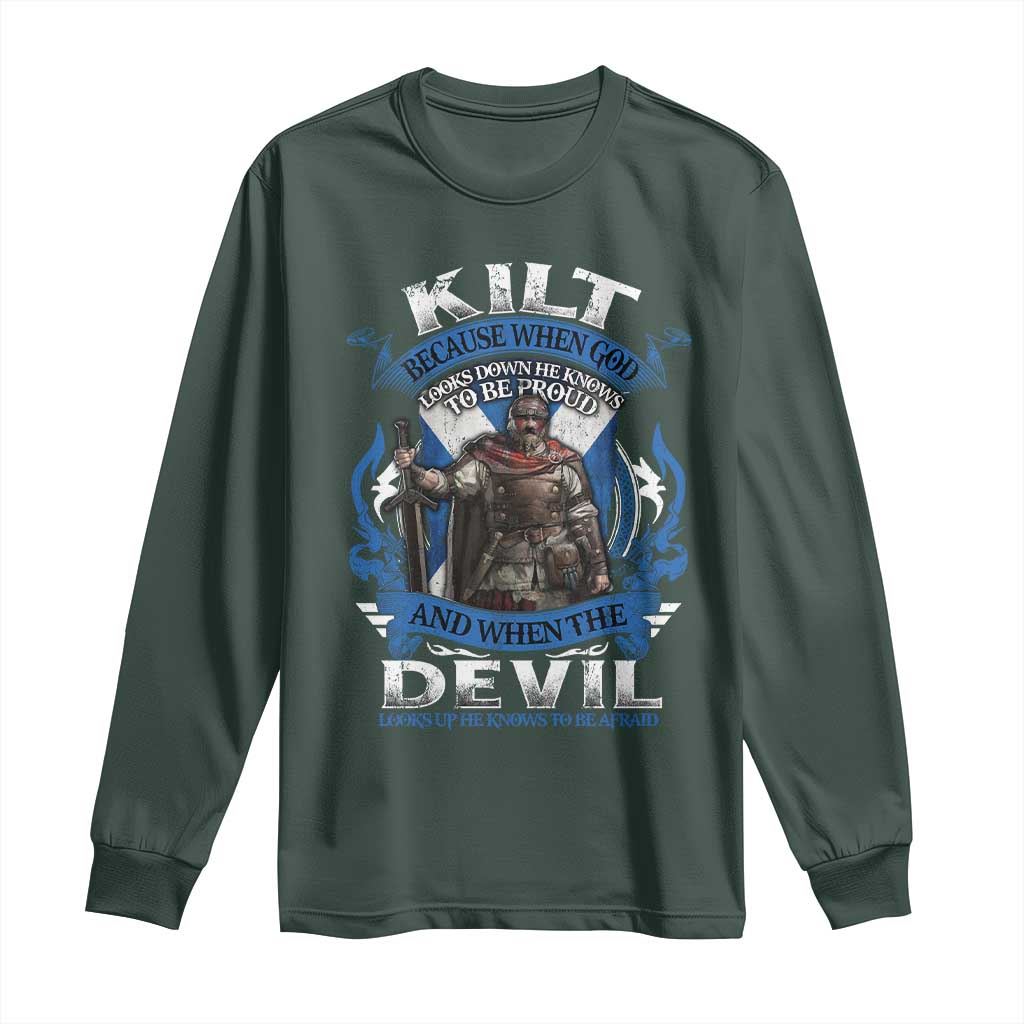 Kilt Because When God Looks Down He Knows To Be Proud And When The Devil Looks Up He Knows To Be Afraid Long Sleeve Shirt TS11 Dark Forest Green Print Your Wear