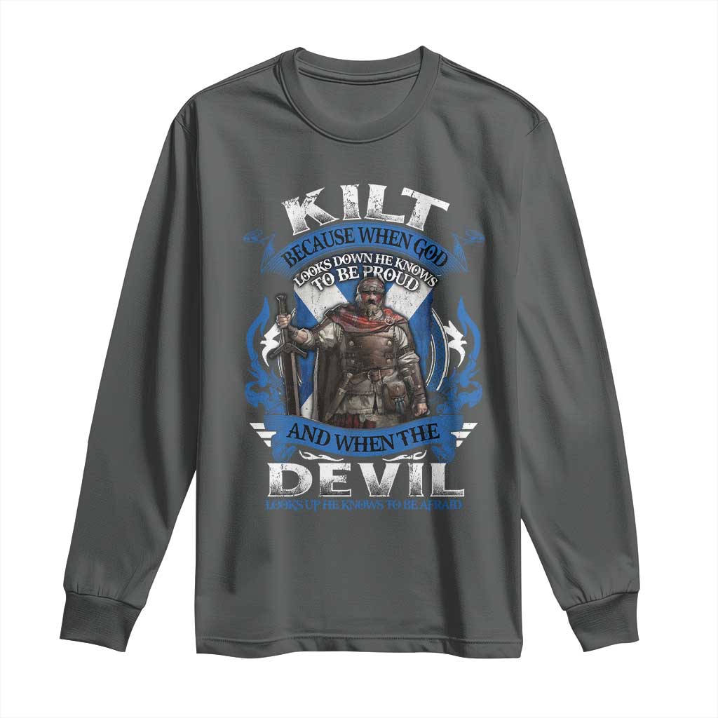 Kilt Because When God Looks Down He Knows To Be Proud And When The Devil Looks Up He Knows To Be Afraid Long Sleeve Shirt TS11 Dark Heather Print Your Wear