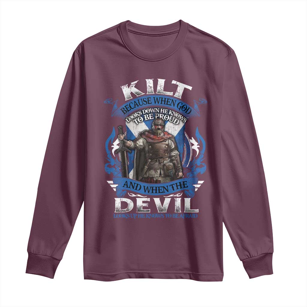 Kilt Because When God Looks Down He Knows To Be Proud And When The Devil Looks Up He Knows To Be Afraid Long Sleeve Shirt TS11 Maroon Print Your Wear