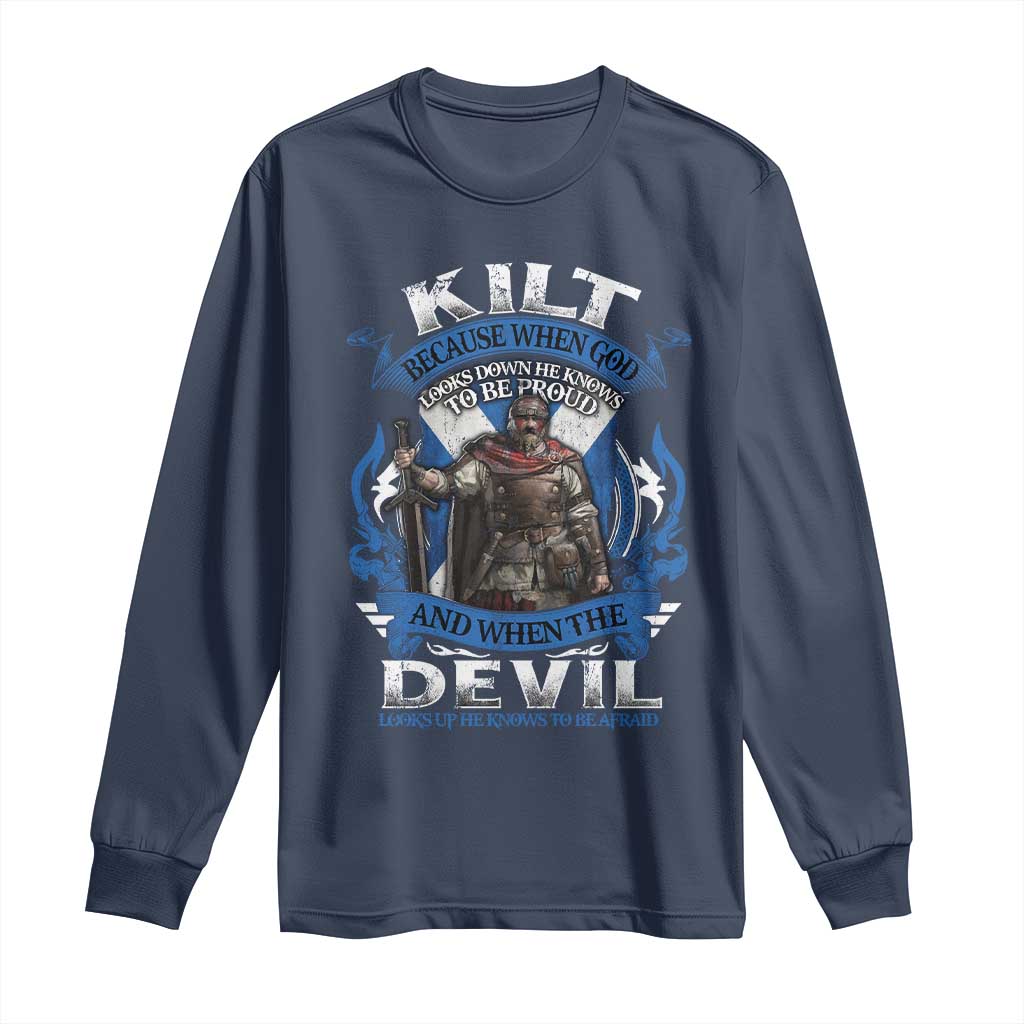 Kilt Because When God Looks Down He Knows To Be Proud And When The Devil Looks Up He Knows To Be Afraid Long Sleeve Shirt TS11 Navy Print Your Wear