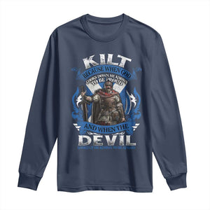 Kilt Because When God Looks Down He Knows To Be Proud And When The Devil Looks Up He Knows To Be Afraid Long Sleeve Shirt TS11 Navy Print Your Wear