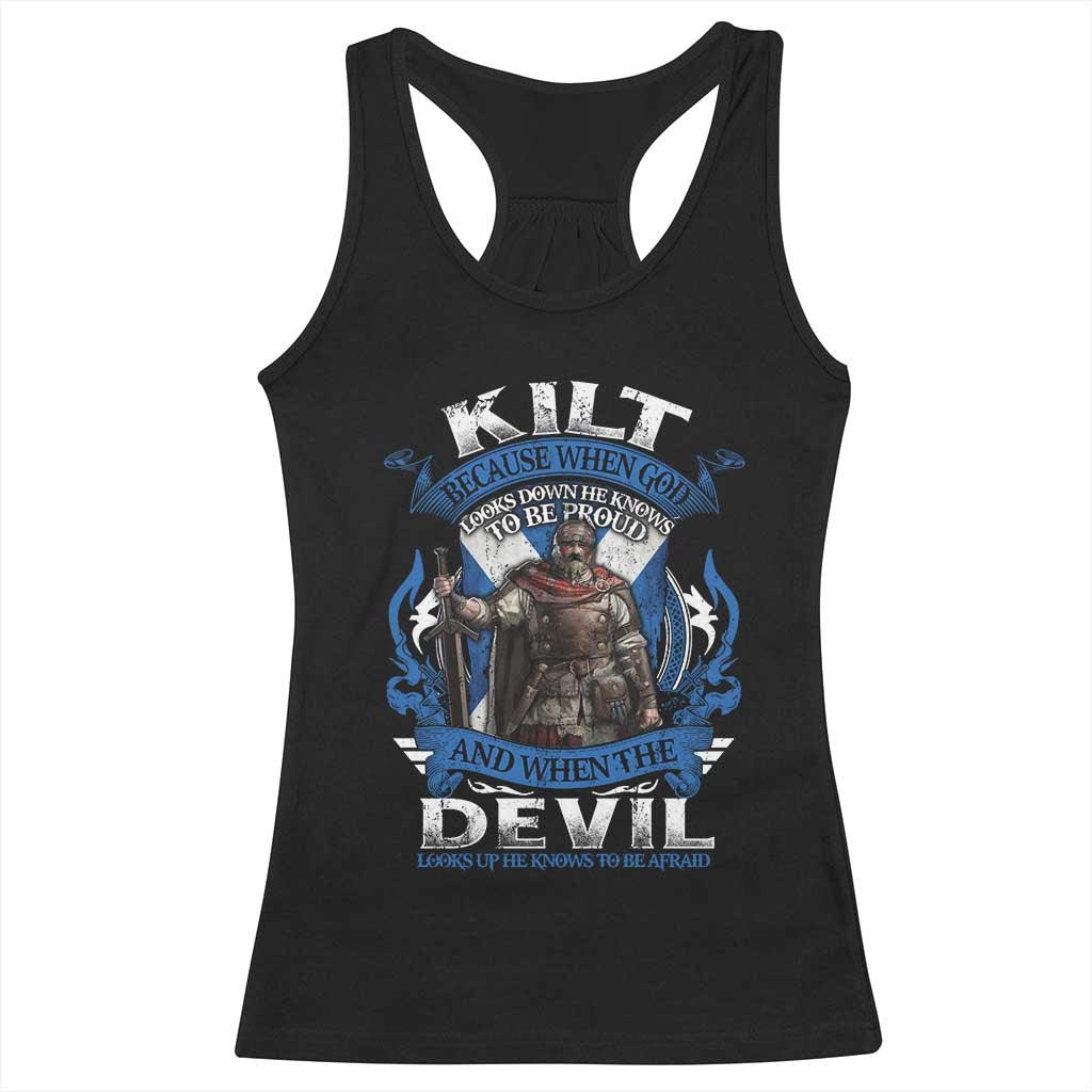 Kilt Because When God Looks Down He Knows To Be Proud And When The Devil Looks Up He Knows To Be Afraid Racerback Tank Top TS11 Black Print Your Wear