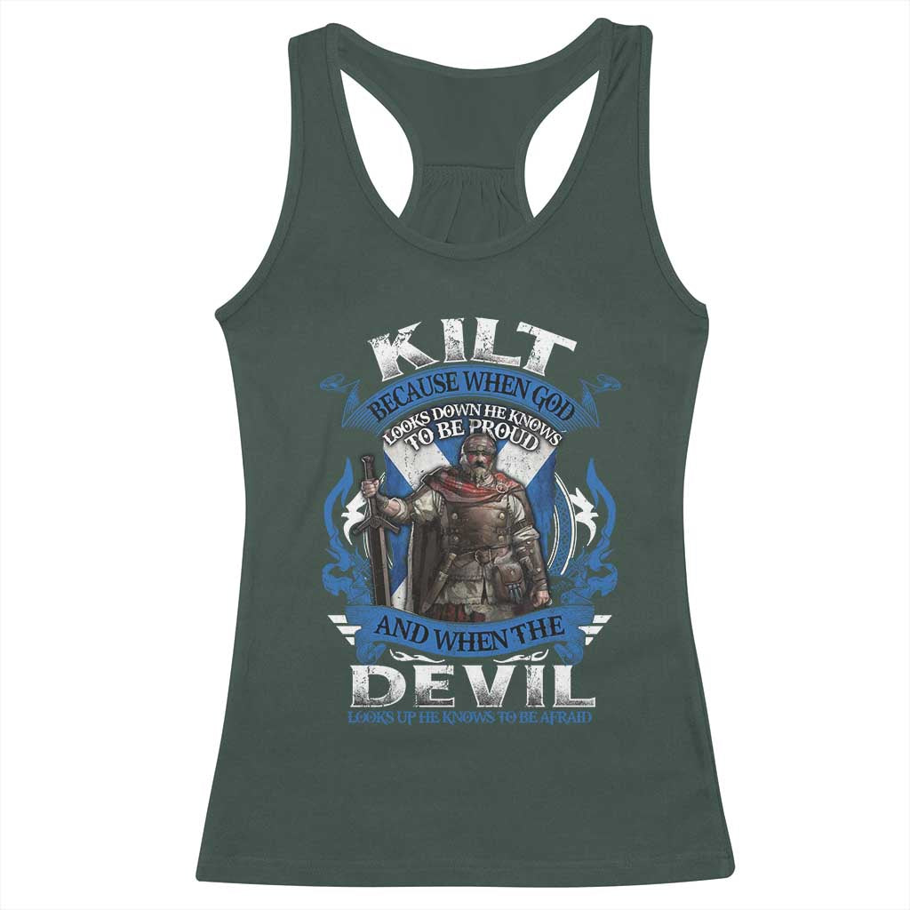 Kilt Because When God Looks Down He Knows To Be Proud And When The Devil Looks Up He Knows To Be Afraid Racerback Tank Top TS11 Dark Forest Green Print Your Wear