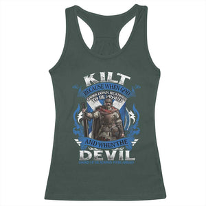 Kilt Because When God Looks Down He Knows To Be Proud And When The Devil Looks Up He Knows To Be Afraid Racerback Tank Top TS11 Dark Forest Green Print Your Wear