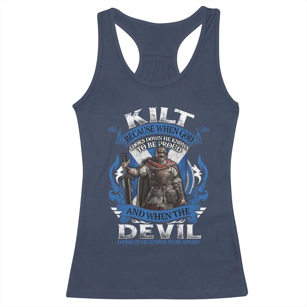Kilt Because When God Looks Down He Knows To Be Proud And When The Devil Looks Up He Knows To Be Afraid Racerback Tank Top TS11 Navy Print Your Wear