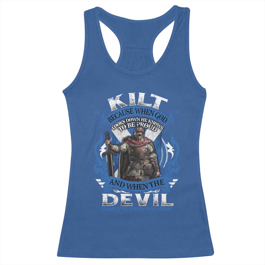 Kilt Because When God Looks Down He Knows To Be Proud And When The Devil Looks Up He Knows To Be Afraid Racerback Tank Top TS11 Royal Blue Print Your Wear