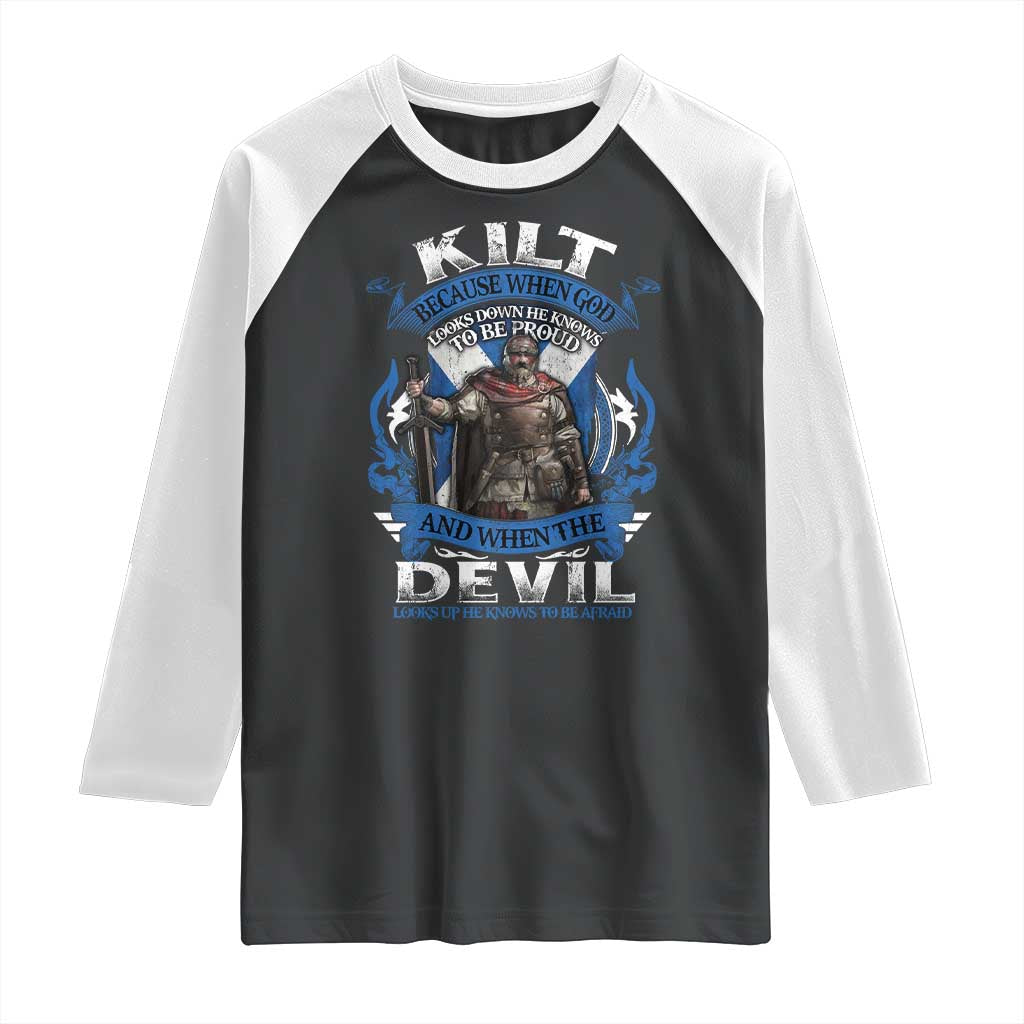 Kilt Because When God Looks Down He Knows To Be Proud And When The Devil Looks Up He Knows To Be Afraid Raglan Shirt TS11 Black White Print Your Wear