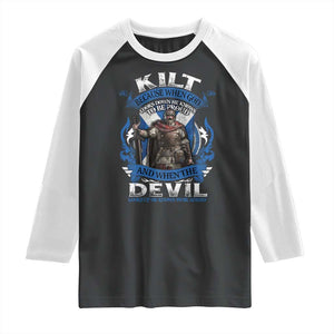 Kilt Because When God Looks Down He Knows To Be Proud And When The Devil Looks Up He Knows To Be Afraid Raglan Shirt TS11 Black White Print Your Wear