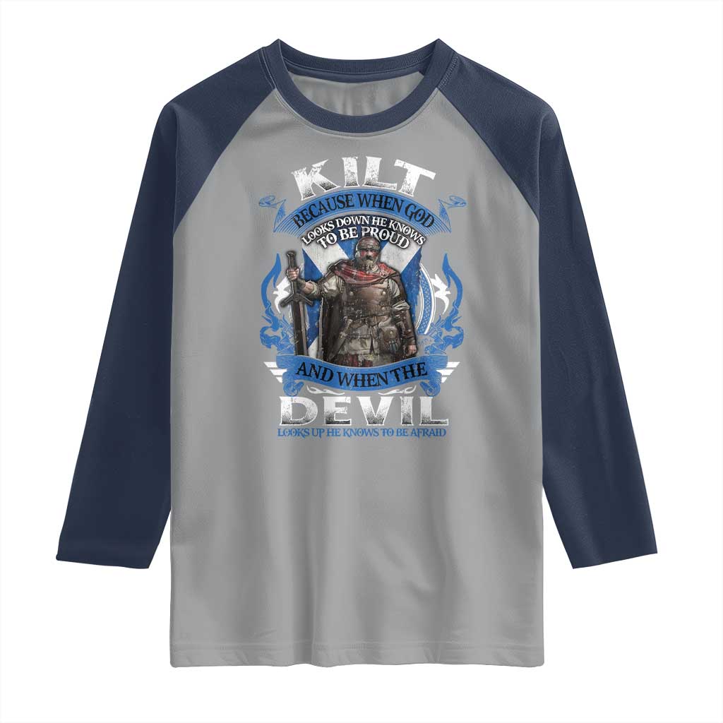 Kilt Because When God Looks Down He Knows To Be Proud And When The Devil Looks Up He Knows To Be Afraid Raglan Shirt TS11 Sport Gray Navy Print Your Wear