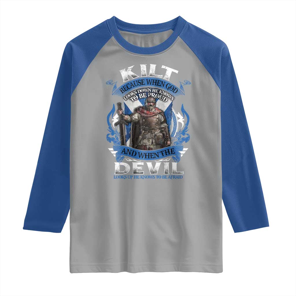 Kilt Because When God Looks Down He Knows To Be Proud And When The Devil Looks Up He Knows To Be Afraid Raglan Shirt TS11 Sport Gray Royal Print Your Wear