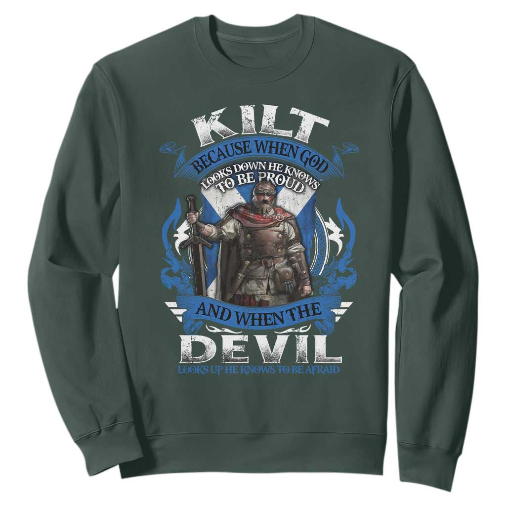 Kilt Because When God Looks Down He Knows To Be Proud And When The Devil Looks Up He Knows To Be Afraid Sweatshirt TS11 Dark Forest Green Print Your Wear