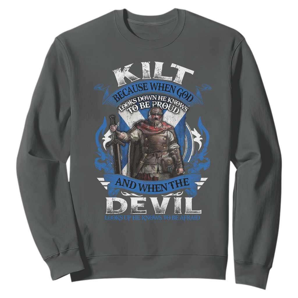 Kilt Because When God Looks Down He Knows To Be Proud And When The Devil Looks Up He Knows To Be Afraid Sweatshirt TS11 Dark Heather Print Your Wear