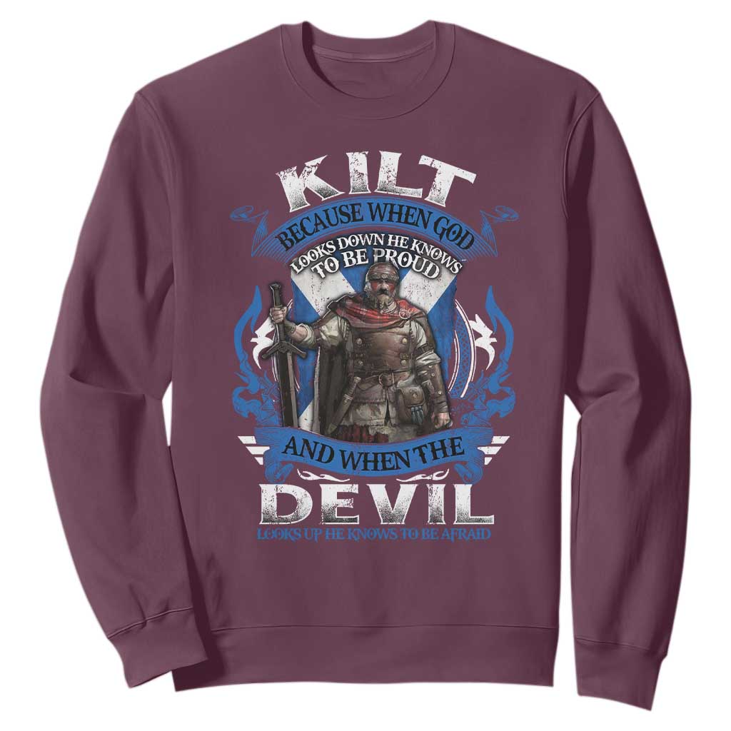 Kilt Because When God Looks Down He Knows To Be Proud And When The Devil Looks Up He Knows To Be Afraid Sweatshirt TS11 Maroon Print Your Wear