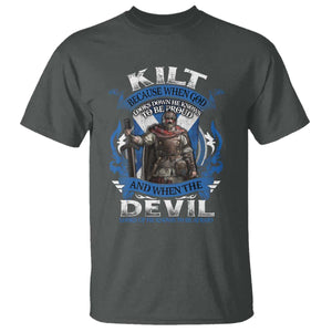 Kilt Because When God Looks Down He Knows To Be Proud And When The Devil Looks Up He Knows To Be Afraid T Shirt TS11 Dark Heather Print Your Wear