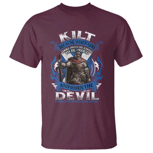 Kilt Because When God Looks Down He Knows To Be Proud And When The Devil Looks Up He Knows To Be Afraid T Shirt TS11 Maroon Print Your Wear
