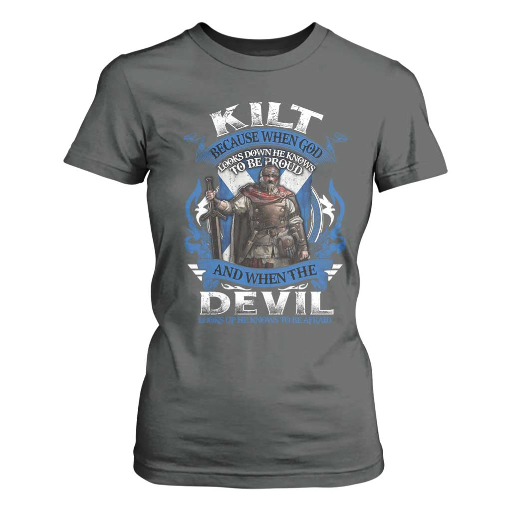 Kilt Because When God Looks Down He Knows To Be Proud And When The Devil Looks Up He Knows To Be Afraid T Shirt For Women TS11 Dark Heather Print Your Wear