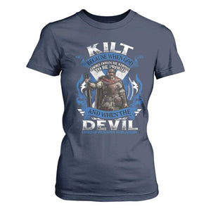 Kilt Because When God Looks Down He Knows To Be Proud And When The Devil Looks Up He Knows To Be Afraid T Shirt For Women TS11 Navy Print Your Wear