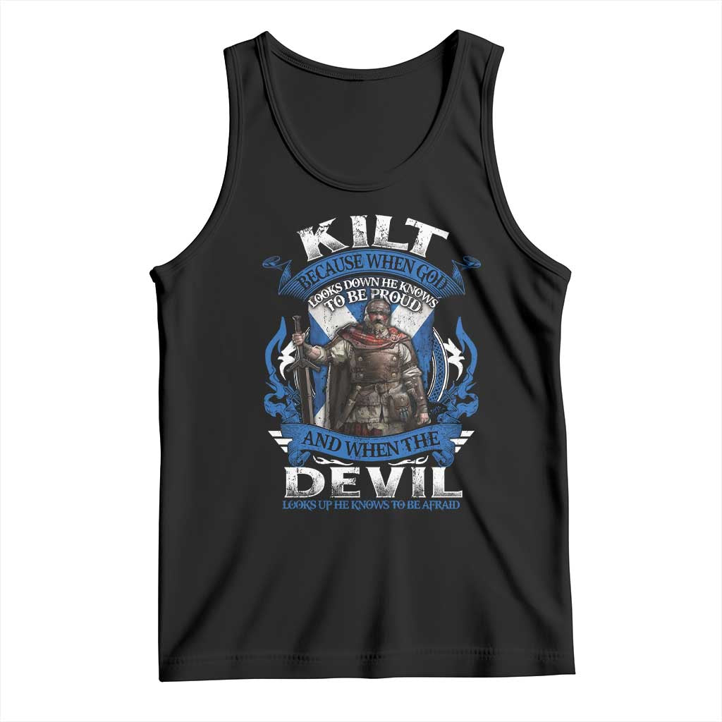 Kilt Because When God Looks Down He Knows To Be Proud And When The Devil Looks Up He Knows To Be Afraid Tank Top TS11 Black Print Your Wear