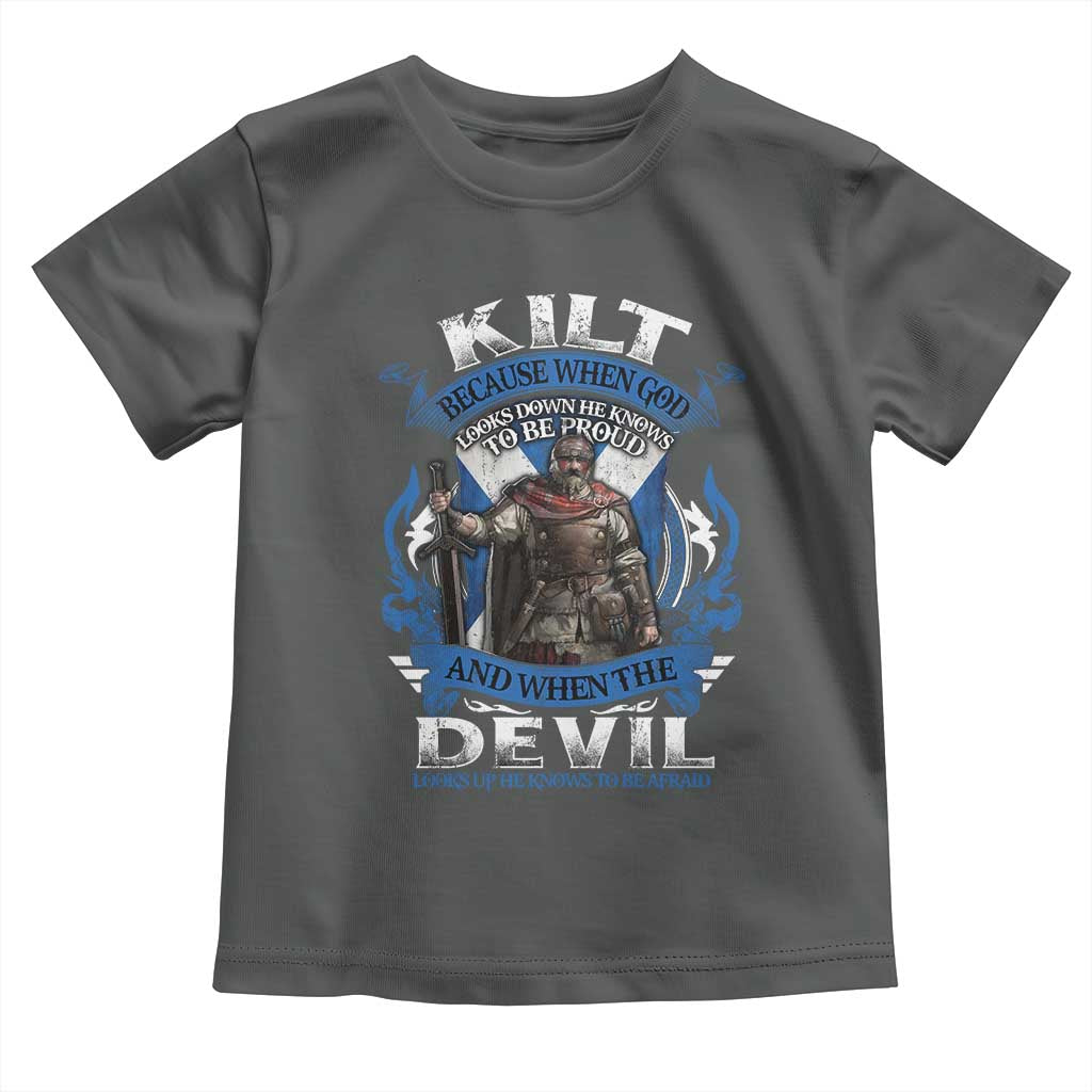 Kilt Because When God Looks Down He Knows To Be Proud And When The Devil Looks Up He Knows To Be Afraid Toddler T Shirt TS11 Dark Heather Print Your Wear