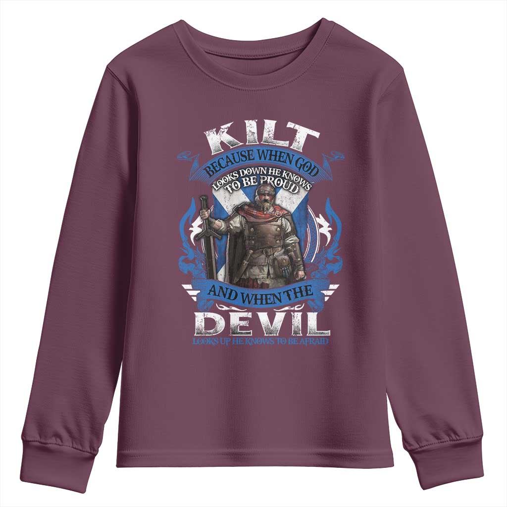 Kilt Because When God Looks Down He Knows To Be Proud And When The Devil Looks Up He Knows To Be Afraid Youth Sweatshirt TS11 Maroon Print Your Wear
