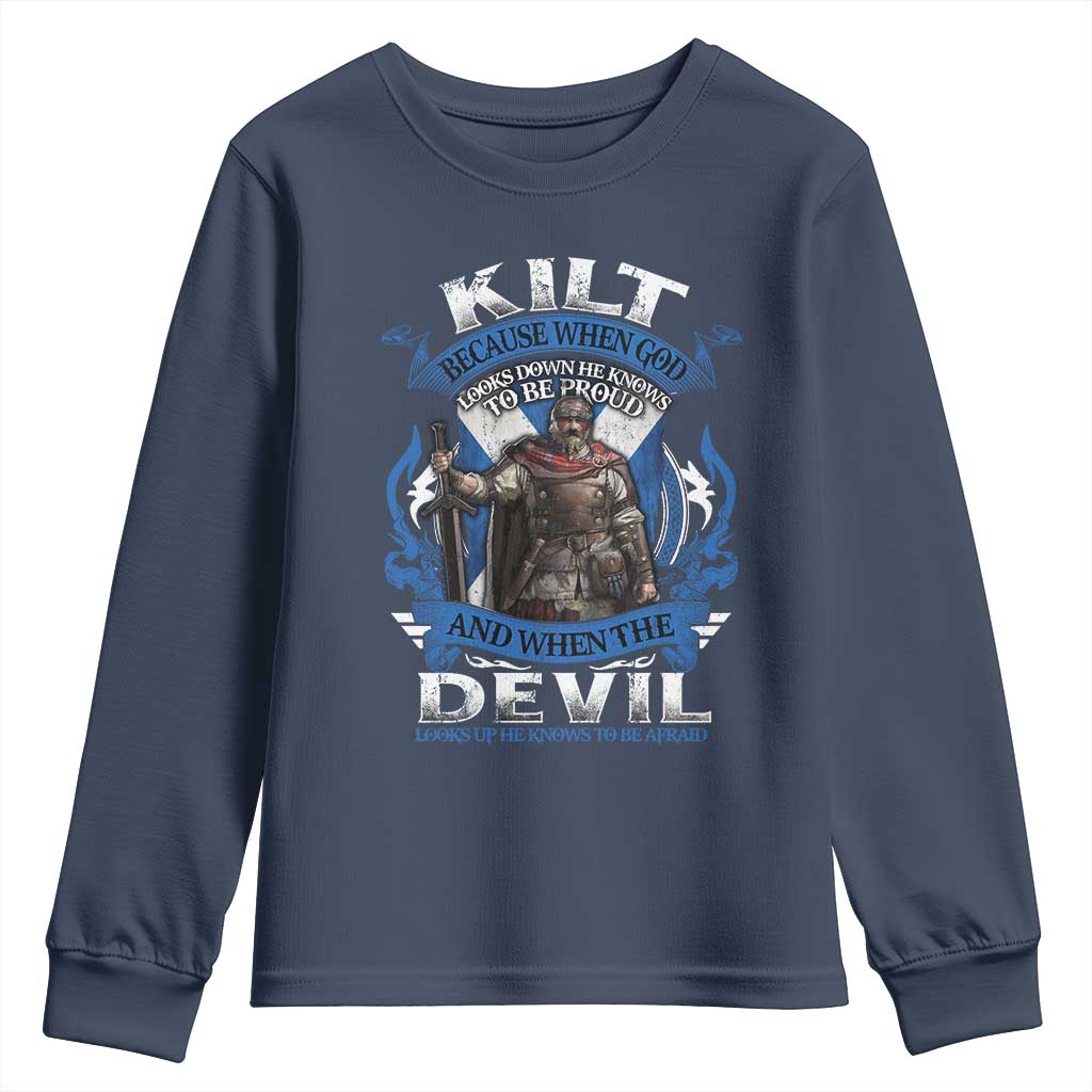 Kilt Because When God Looks Down He Knows To Be Proud And When The Devil Looks Up He Knows To Be Afraid Youth Sweatshirt TS11 Navy Print Your Wear