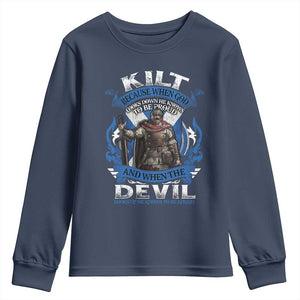 Kilt Because When God Looks Down He Knows To Be Proud And When The Devil Looks Up He Knows To Be Afraid Youth Sweatshirt TS11 Navy Print Your Wear