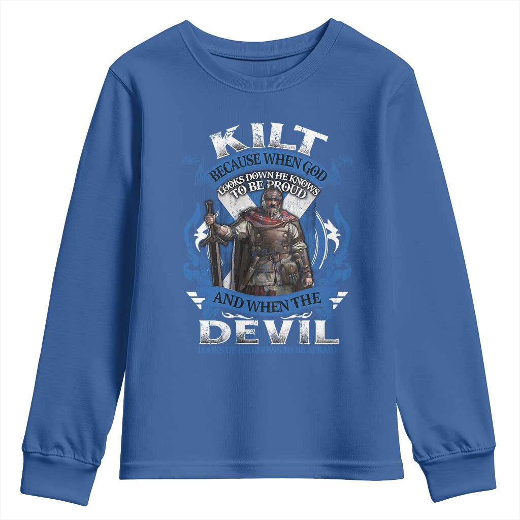 Kilt Because When God Looks Down He Knows To Be Proud And When The Devil Looks Up He Knows To Be Afraid Youth Sweatshirt TS11 Royal Blue Print Your Wear