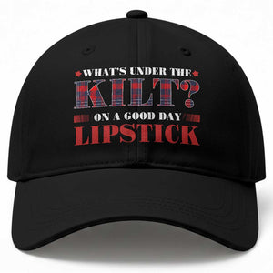 Funny Scottish Pride Baseball Cap What's Under The Kilt On A Good Day Lipstick Tartan TS11 Print Your Wear