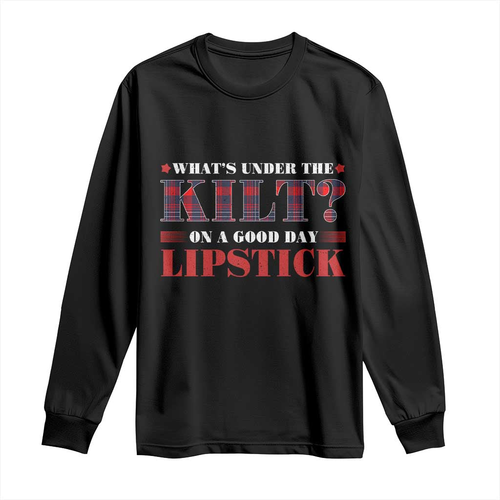 Funny Scottish Pride Long Sleeve Shirt What's Under The Kilt On A Good Day Lipstick Tartan TS11 Black Print Your Wear