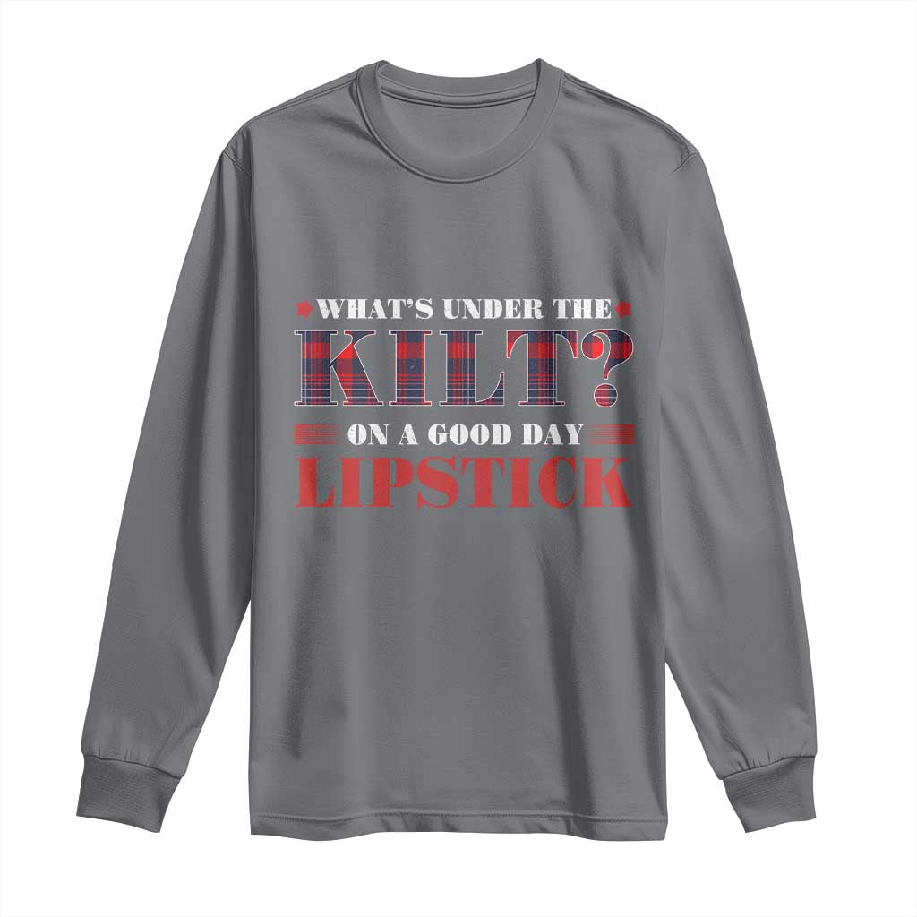 Funny Scottish Pride Long Sleeve Shirt What's Under The Kilt On A Good Day Lipstick Tartan TS11 Charcoal Print Your Wear