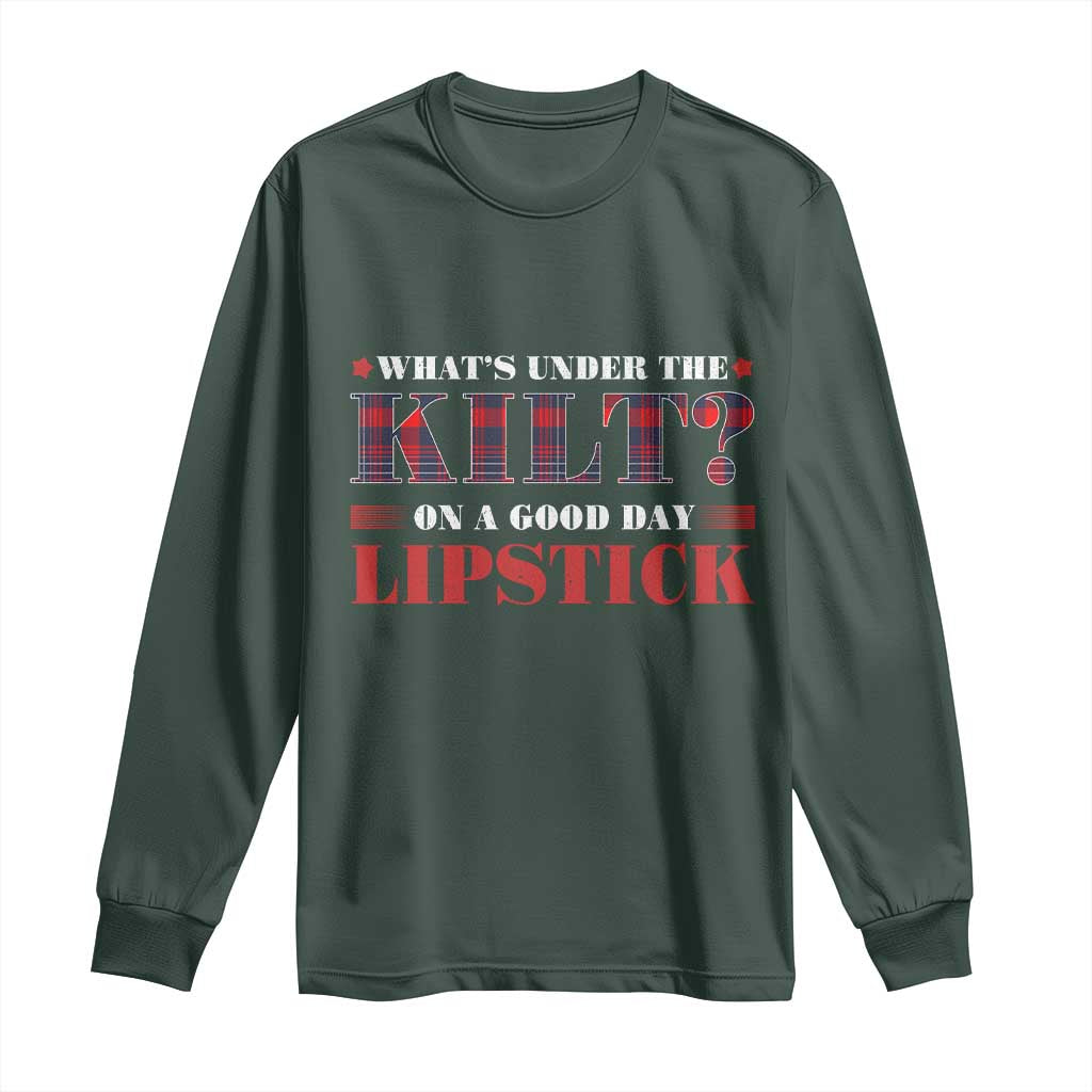 Funny Scottish Pride Long Sleeve Shirt What's Under The Kilt On A Good Day Lipstick Tartan TS11 Dark Forest Green Print Your Wear