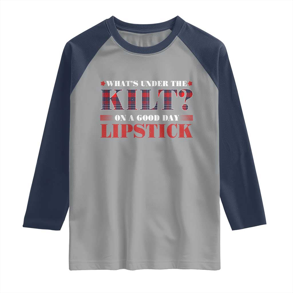 Funny Scottish Pride Raglan Shirt What's Under The Kilt On A Good Day Lipstick Tartan TS11 Sport Gray Navy Print Your Wear