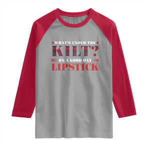 Funny Scottish Pride Raglan Shirt What's Under The Kilt On A Good Day Lipstick Tartan TS11 Sport Gray Red Print Your Wear