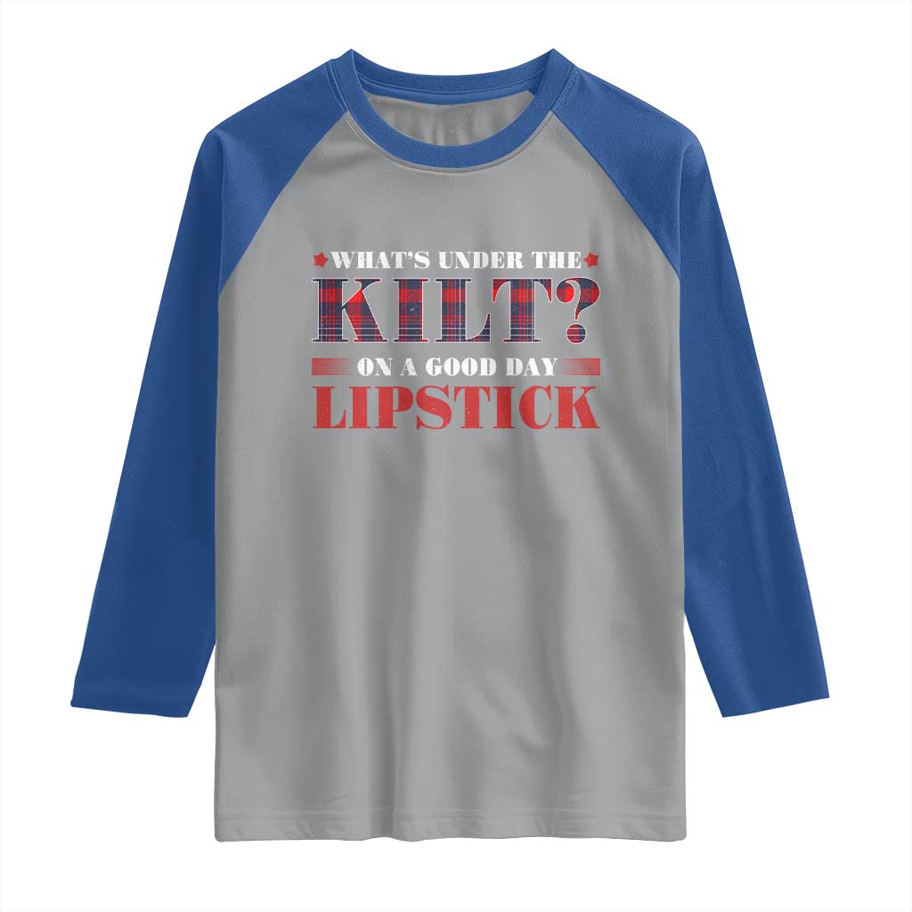Funny Scottish Pride Raglan Shirt What's Under The Kilt On A Good Day Lipstick Tartan TS11 Sport Gray Royal Print Your Wear