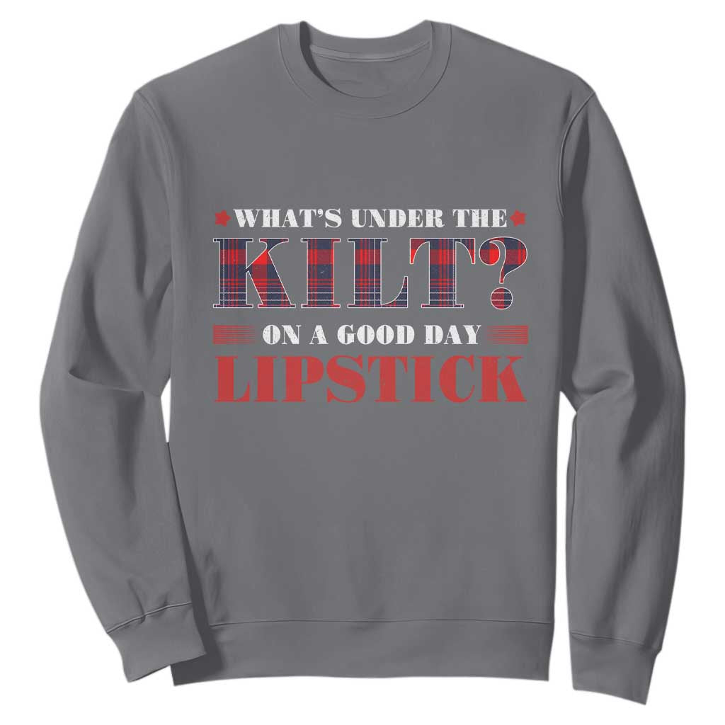 Funny Scottish Pride Sweatshirt What's Under The Kilt On A Good Day Lipstick Tartan TS11 Charcoal Print Your Wear